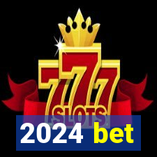 2024 bet